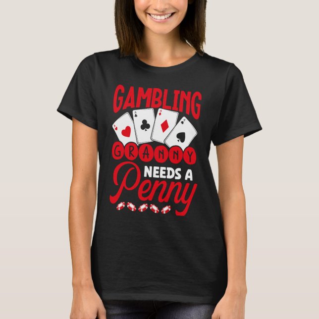 Backprint Gambling Granny Needs A Penny Casino T-Shirt (Front)