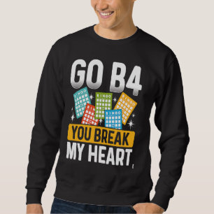 Backprint Go B4 You Break My Heart Bingo Sweatshirt