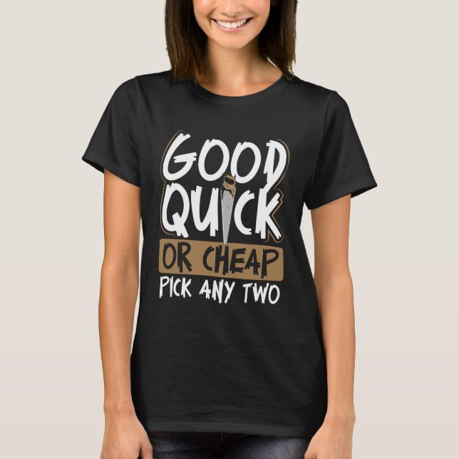 Backprint Good Quick Or Cheap Pick Any Two Wood Wo T-Shirt (Front)