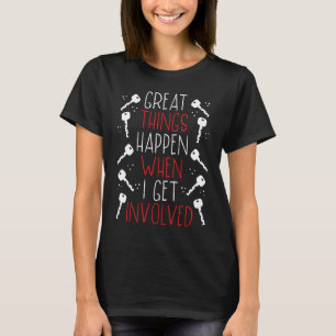Backprint Great Things Happen When I Get Involved  T-Shirt