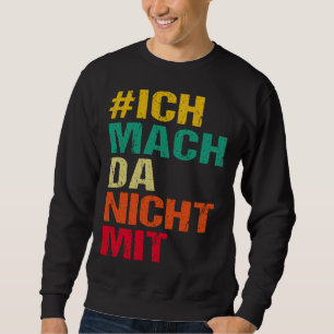 Backprint I don t participate My opinion Sweatshirt