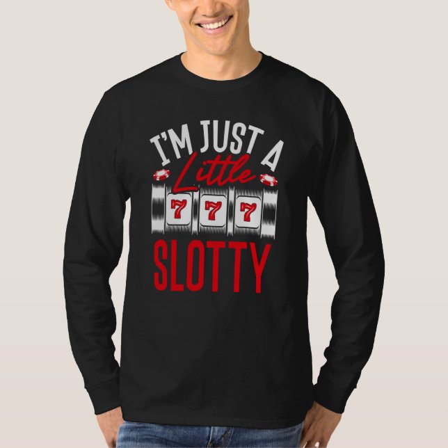 Backprint I M Just A Little Slotty Slot Machine T-Shirt (Front)