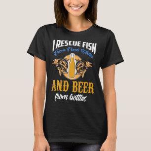 Backprint I rescue fish from water and beer from b T-Shirt
