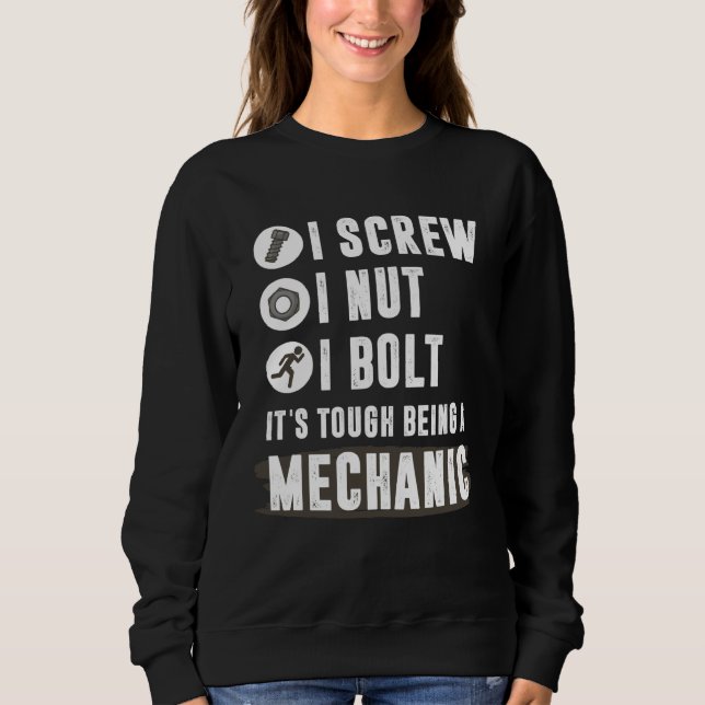 Backprint I screw I nut I bolt It s tough being a  Sweatshirt (Front)