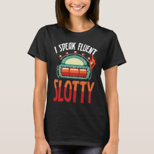 Backprint I Speak Fluent Slotty Slot Machine T-Shirt