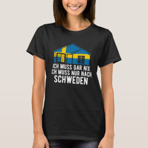 Backprint Ich muss gar nix ich muss nur nach Swede T-Shirt