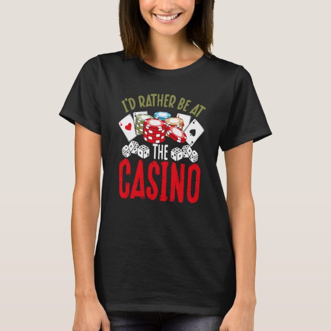 Backprint I'd Rather Be At The Casino T-Shirt (Front)