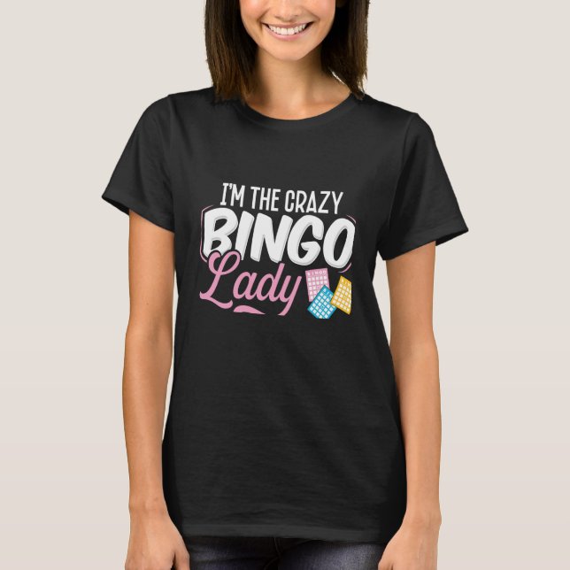 Backprint I'm The Crazy Bingo Lady They Warned You T-Shirt (Front)