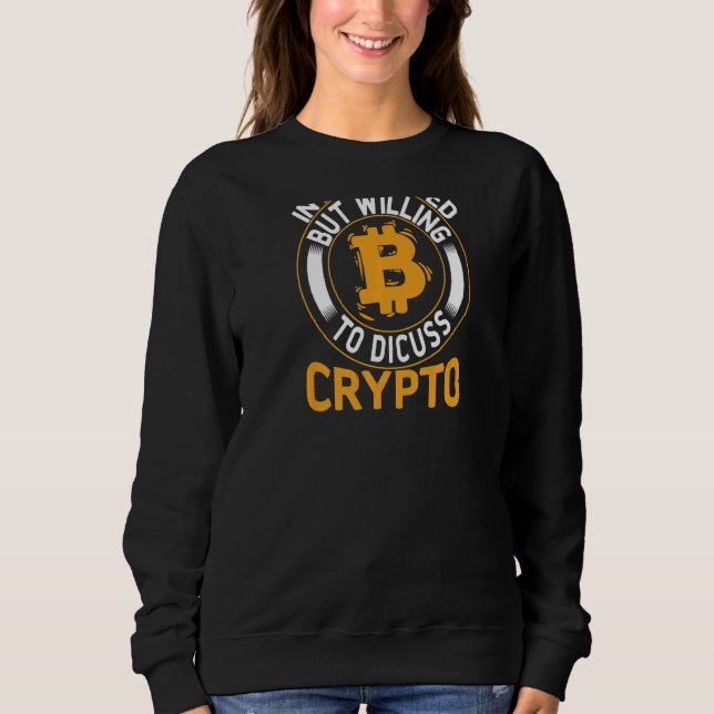 Backprint Introverted But Willing To Dicuss Crypto Sweatshirt (Front)