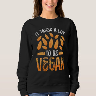 Backprint It Takes A Lot Of Nuts To Be Vegan Vegan Sweatshirt