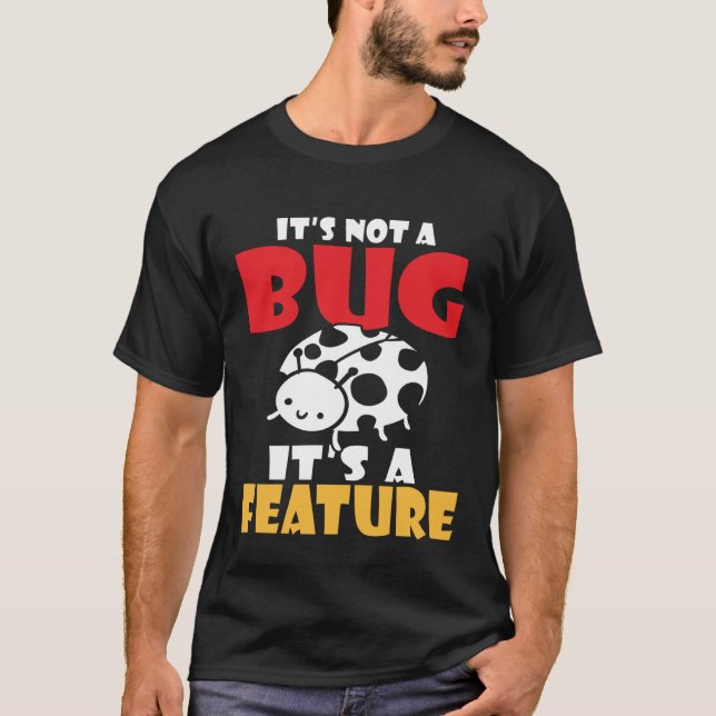 Backprint Its not a bug its a feature Programmiere T-Shirt (Front)