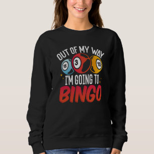 Backprint Out Of My Way I'm Going To Bingo Sweatshirt