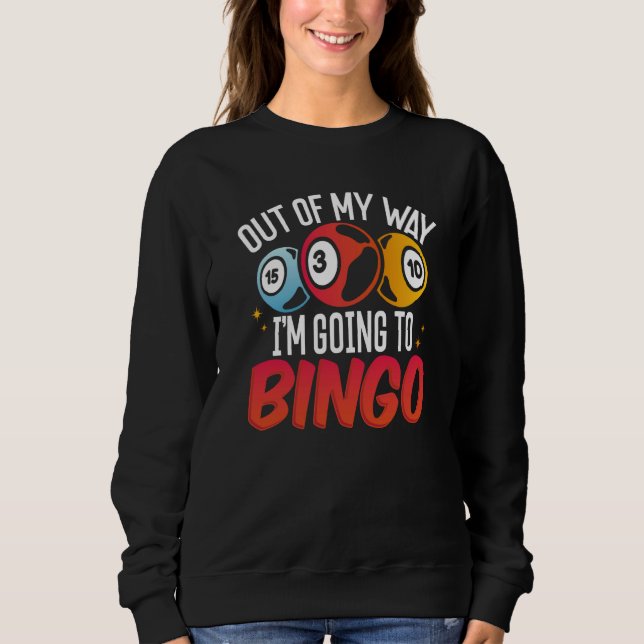 Backprint Out Of My Way I'm Going To Bingo Sweatshirt (Front)