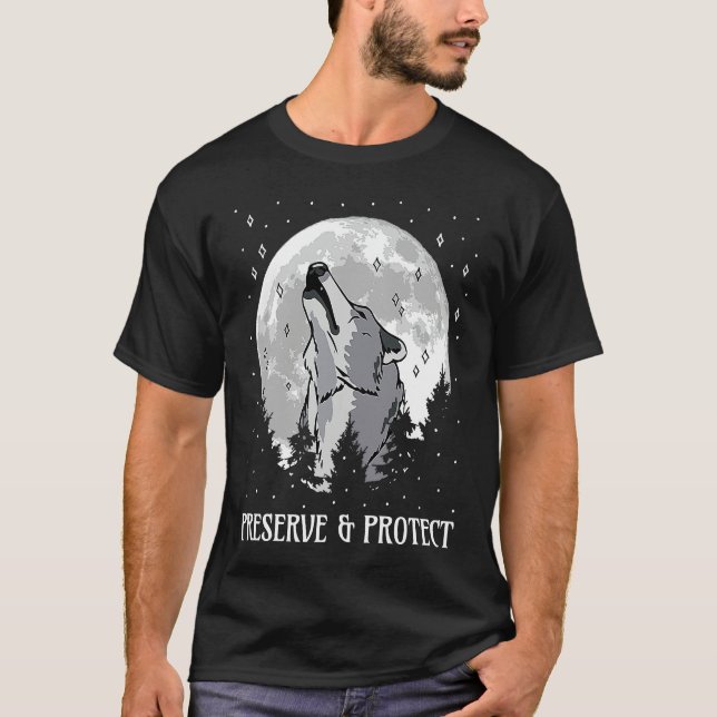 Backprint Preserve and Protect wolves and wolf pac T-Shirt (Front)