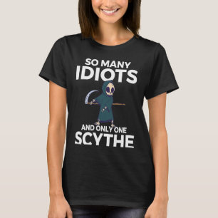 Backprint So many idiots and only one scythe schwa T-Shirt