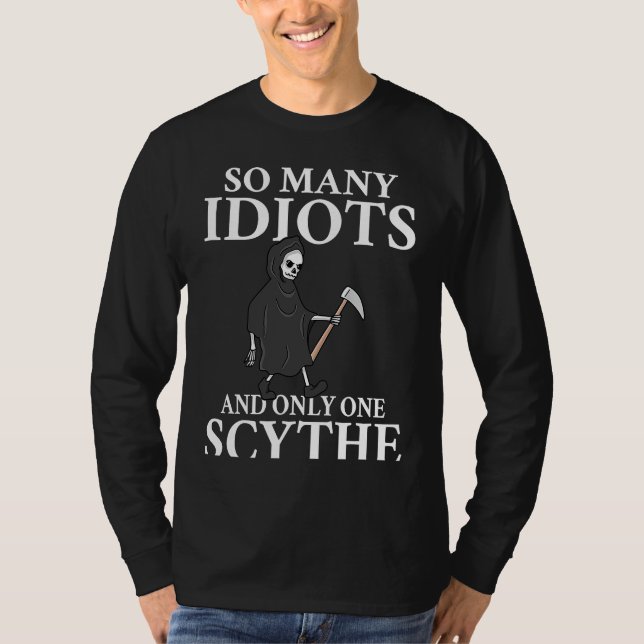 Backprint So many idiots and only one scythe schwa T-Shirt (Front)