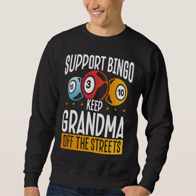 Backprint Support Bingo Keep Grandma Off The Stree Sweatshirt (Front)