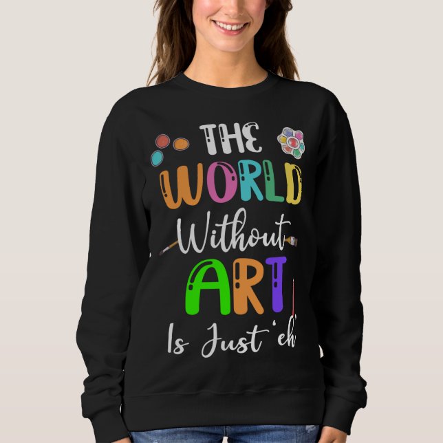 Backprint The world without is just eh Sweatshirt (Front)