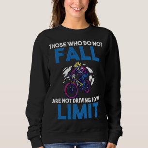 Backprint Those who do not fall are not driving to Sweatshirt