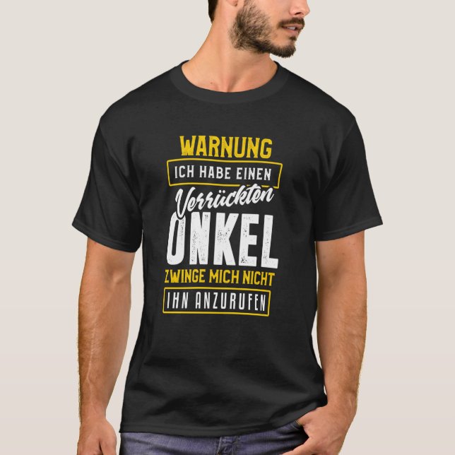 Backprint Warning I have a crazy uncle T-Shirt (Front)