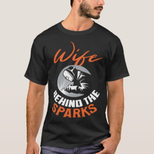 Backprint Wife behind the sparks Welder Wife T-Shirt