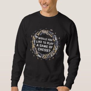 Backprint Would you like to play a game of chess Sweatshirt