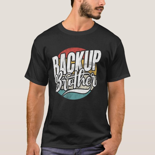 Backup Brother T-Shirt (Front)