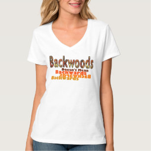 Backwoods Doesn’t Mean Backwards T-Shirt