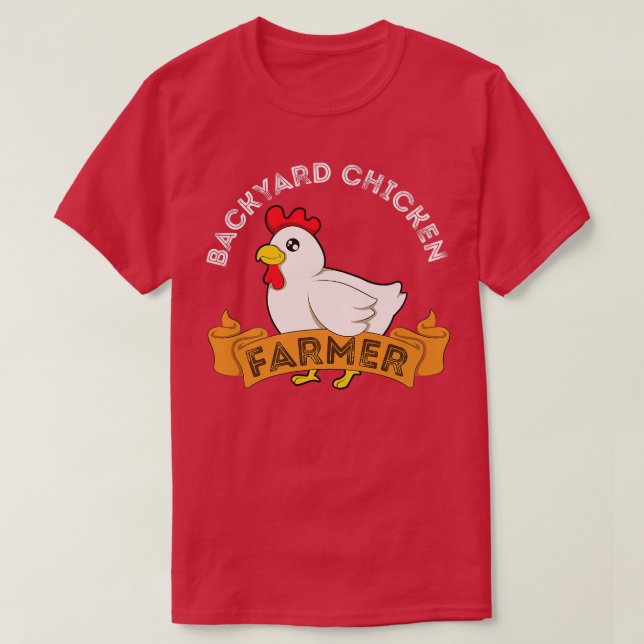 Backyard Chicken Farmer  T-Shirt (Design Front)