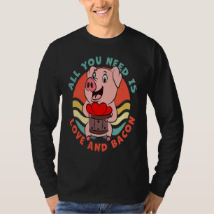Bacon All you need is love and bacon T-Shirt