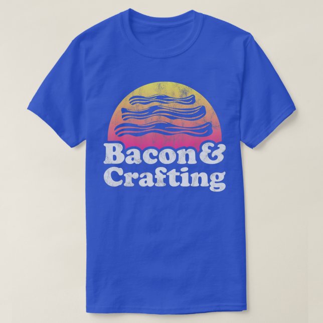 Bacon and Crafting or Crafts  T-Shirt (Design Front)