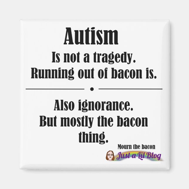 bacon autism tragedy magnet (Front)