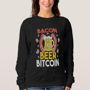 Bacon Beer Btc Bitcoin Cryptocurrency Sweatshirt