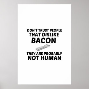 BACON DISLIKE NOT HUMAN POSTER