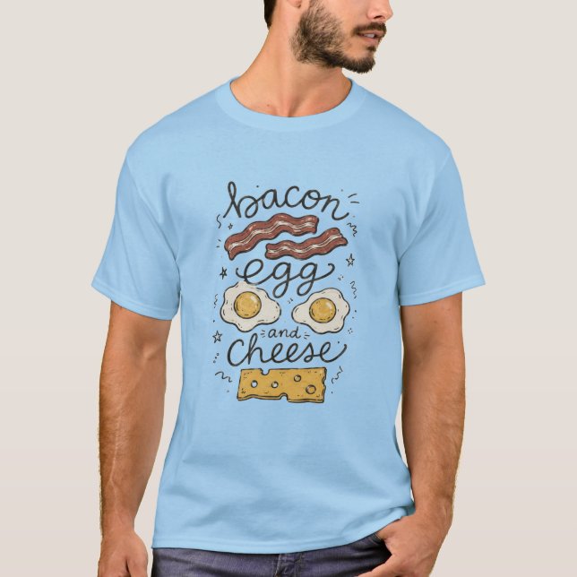 Bacon Egg And Cheese T-Shirt (Front)