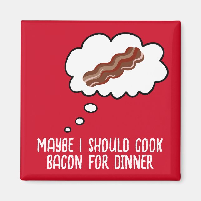 Bacon For Dinner Funny Fridge Magnet (Front)