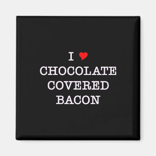 Bacon I Love Chocolate Magnet