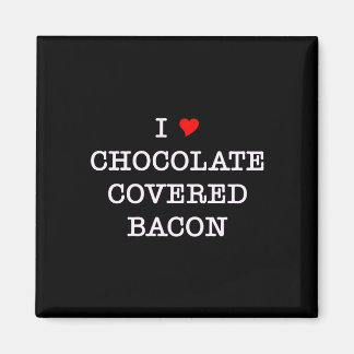 Bacon I Love Chocolate Magnet