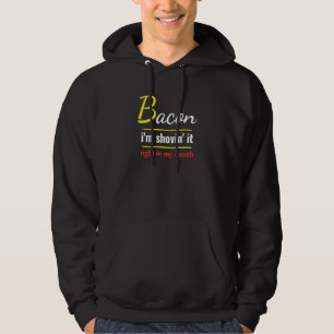 Bacon Im Shovin It Foodie Food Bacon Hoodie