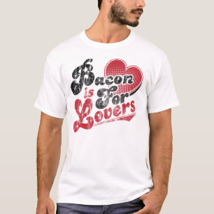 Bacon is For Lovers T-Shirt