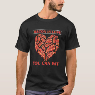 Bacon Is Love You Can Eat Meat Heart Pork Grilling T-Shirt