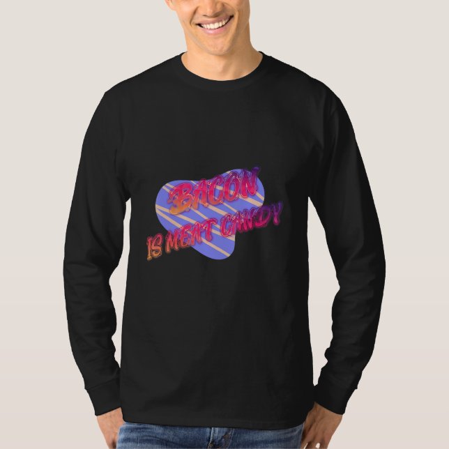Bacon Is Meat Candy Funny T-Shirt (Front)