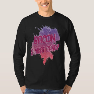 Bacon Is Meat Candy Sarcastic T-Shirt