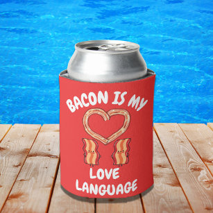 Bacon Is My Love Language   Can Cooler