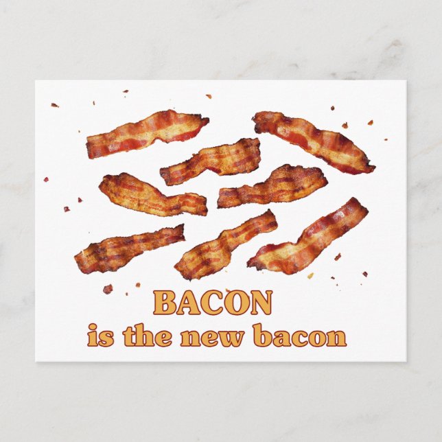 Bacon is the New Bacon Postcard (Front)