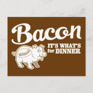 bacon - it's whats for dinner postcard
