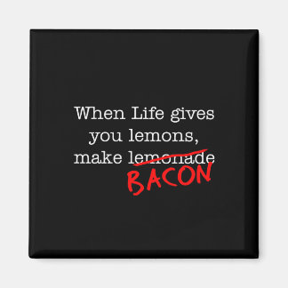 Bacon Life Gives You Magnet