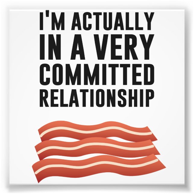 Bacon Love - A Serious Relationship Photo Print (Front)