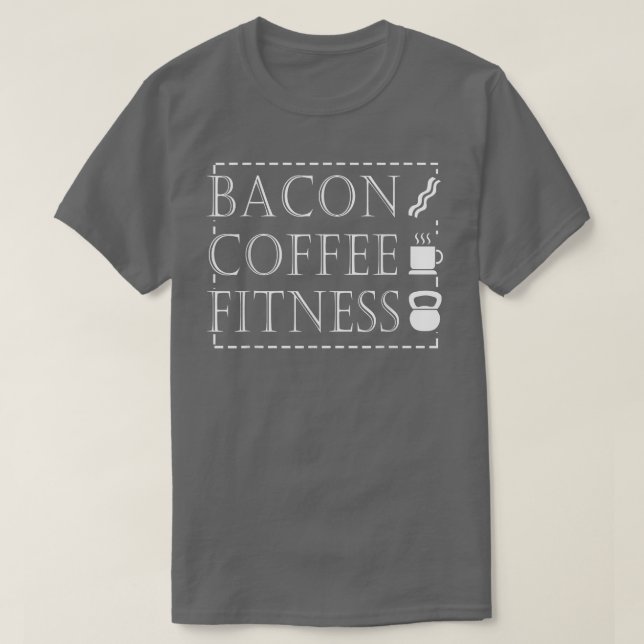 Bacon Lover Funny GiftBacon Fitness Coffee  T-Shirt (Design Front)