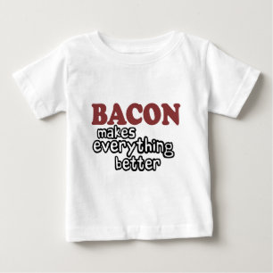 bacon makes everything better baby T-Shirt